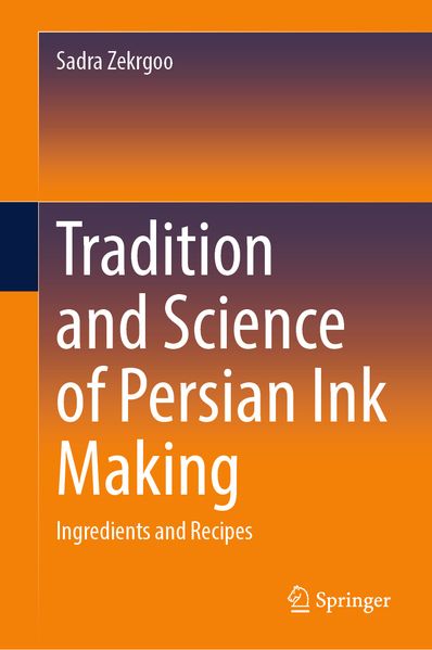 Produktbild: Tradition and Science of Persian Ink Making | Sadra Zekrgoo