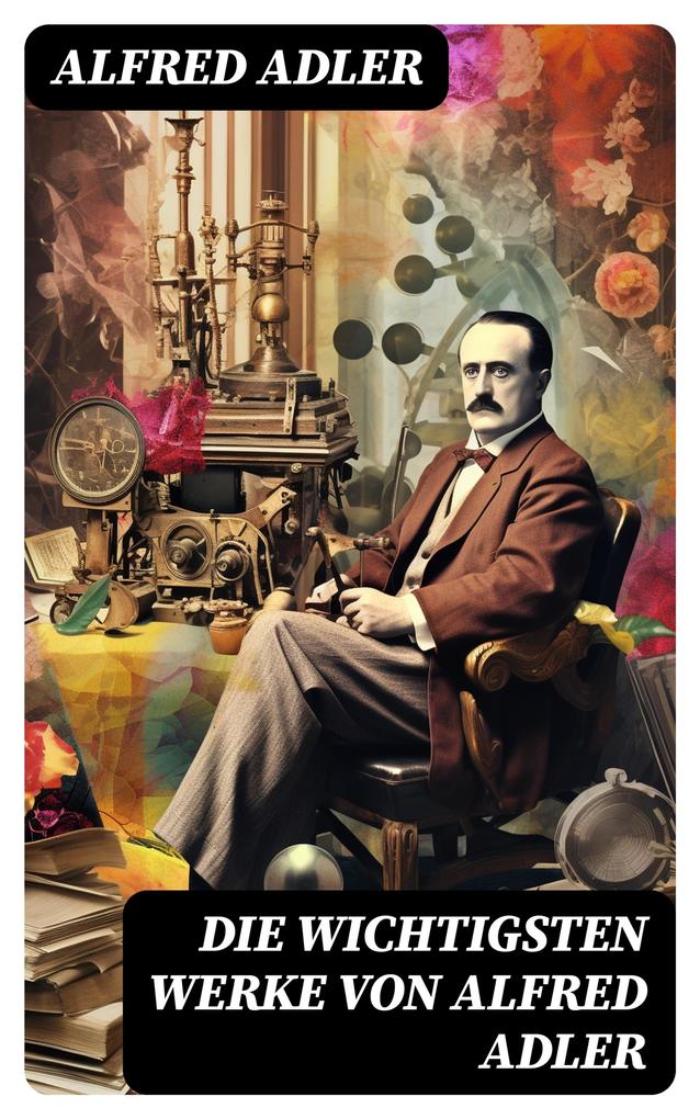 Produktbild: Die wichtigsten Werke von Alfred Adler | Alfred Adler