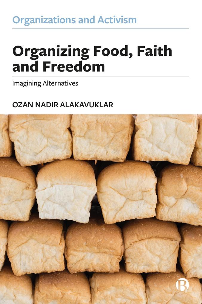 Produktbild: Organizing Food, Faith and Freedom | Ozan Nadir Alakavuklar