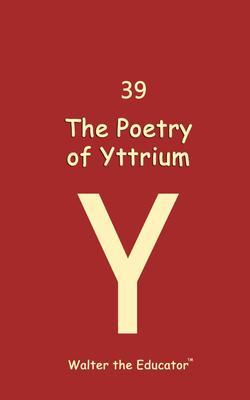 Produktbild: The Poetry of Yttrium | Walter the Educator