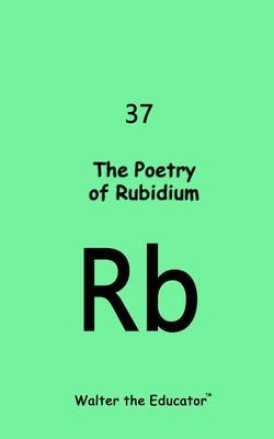 Produktbild: The Poetry of Rubidium | Walter the Educator