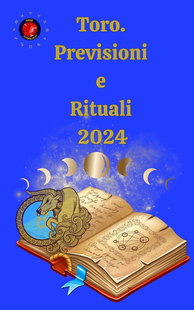 Produktbild: Toro. Previsioni e Rituali 2024 | Alina A Rubi, Angeline Rubi