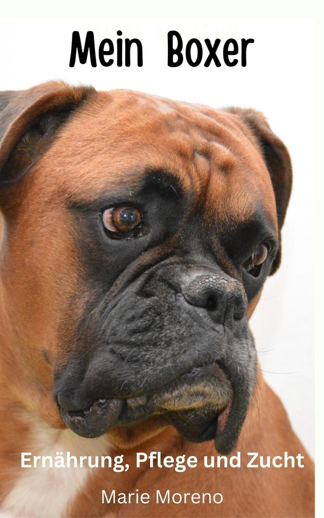 Produktbild: Mein Boxer Ernährung, Pflege und Zucht | Marie Moreno