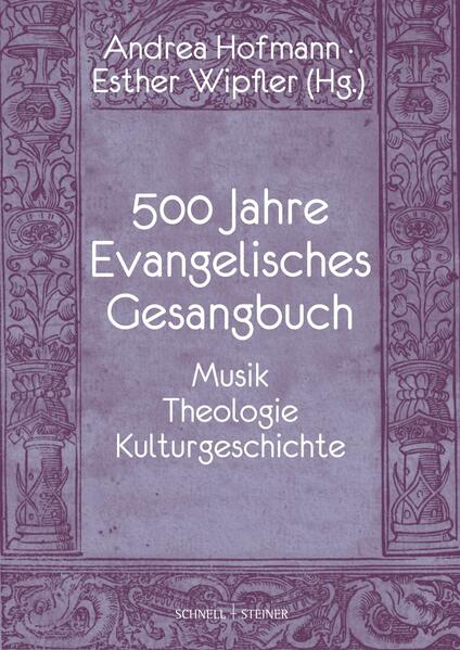Produktbild: 500 Jahre Evangelisches Gesangbuch | Esther Wipfler, Andrea Gabriele Hofmann, Jochen Arnold, Brinja Bauer, Eberhard Cherdron