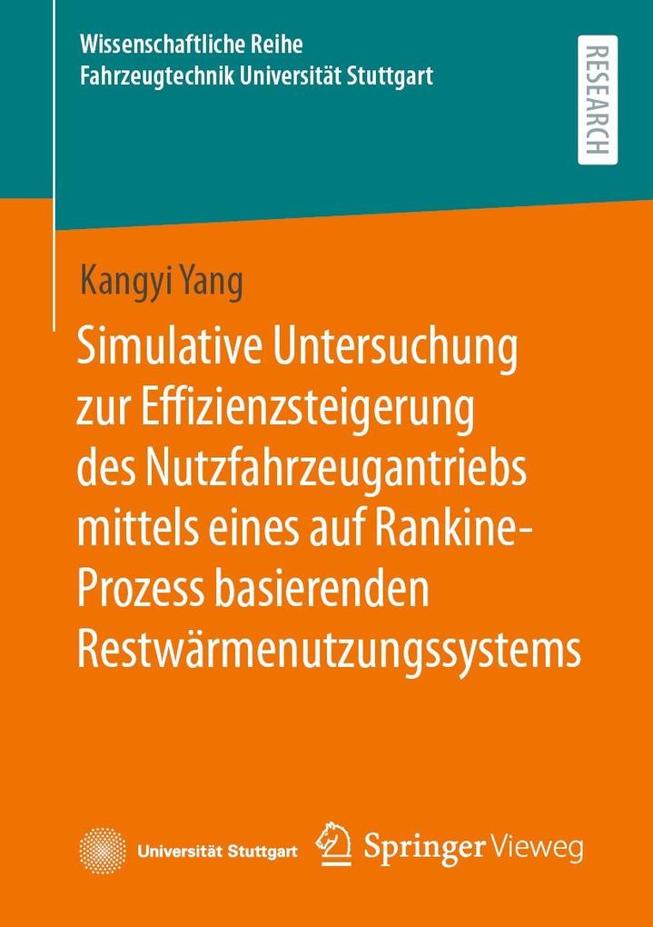Produktbild: Simulative Untersuchung zur Effizienzsteigerung des Nutzfahrzeugantriebs mittels eines auf Rankine-Prozess basierenden Restwärmenutzungssystems | Kangyi Yang