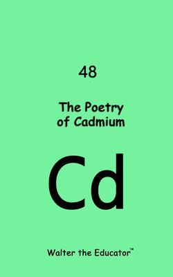Produktbild: The Poetry of Cadmium | Walter the Educator