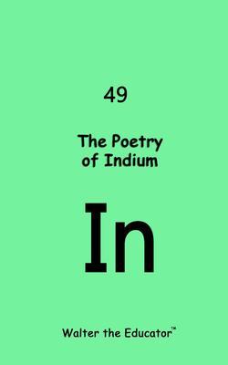 Produktbild: The Poetry of Indium | Walter the Educator