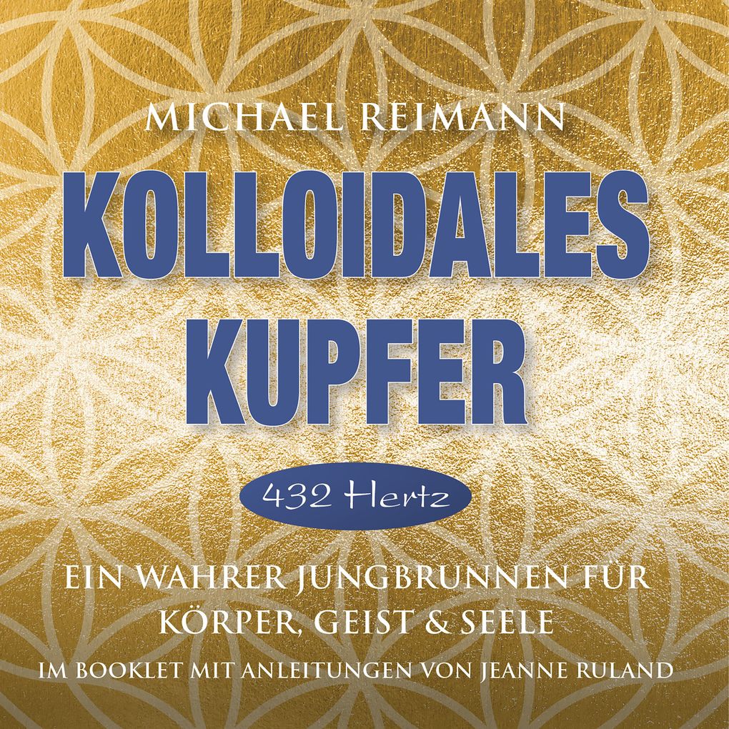 Produktbild: KOLLOIDALES KUPFER [432 Hertz] | Michael Reimann, Jeanne Ruland
