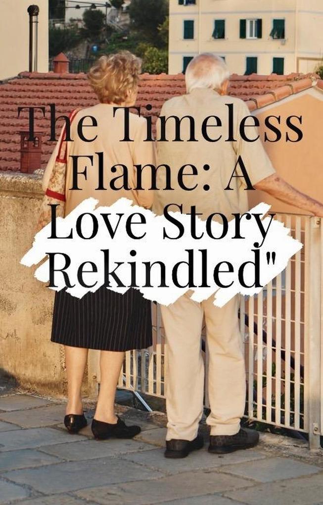 Produktbild: The Timeless Flame : A Love Story Rekindled | Albert Witten