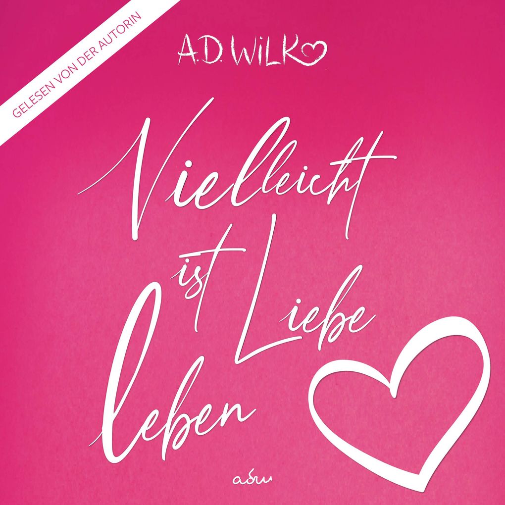 Produktbild: Vielleicht ist Liebe Leben | A.D. WiLK