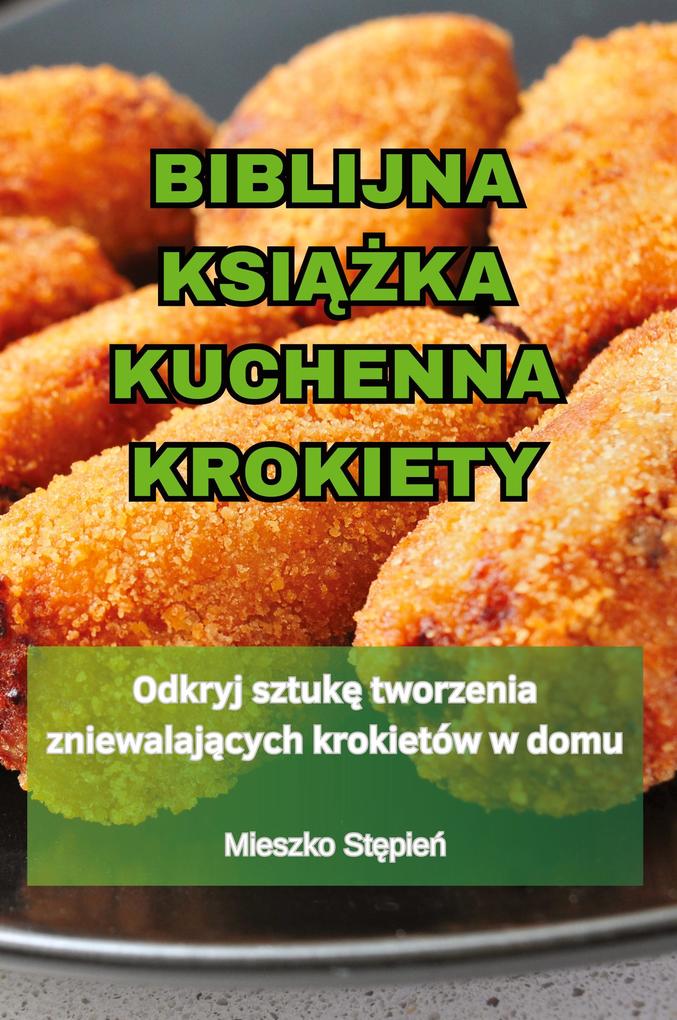 Produktbild: BIBLIJNA KSIKA KUCHENNA KROKIETY | Mieszko Stpie