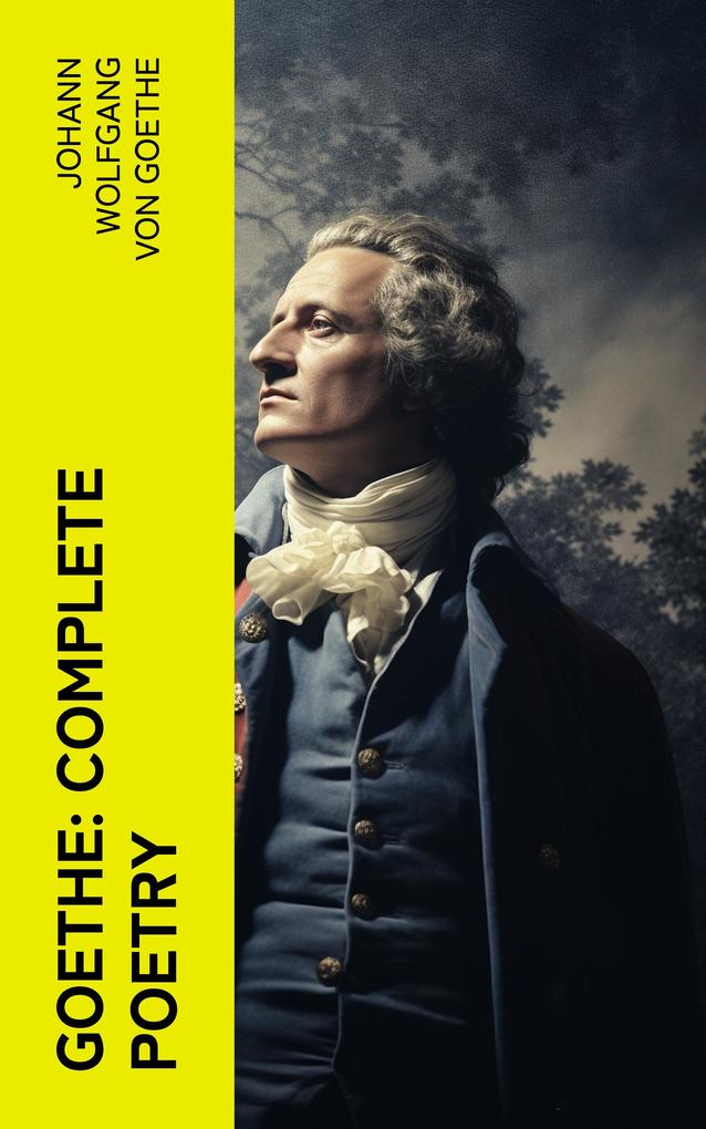 Produktbild: Goethe: Complete Poetry | Johann Wolfgang von Goethe