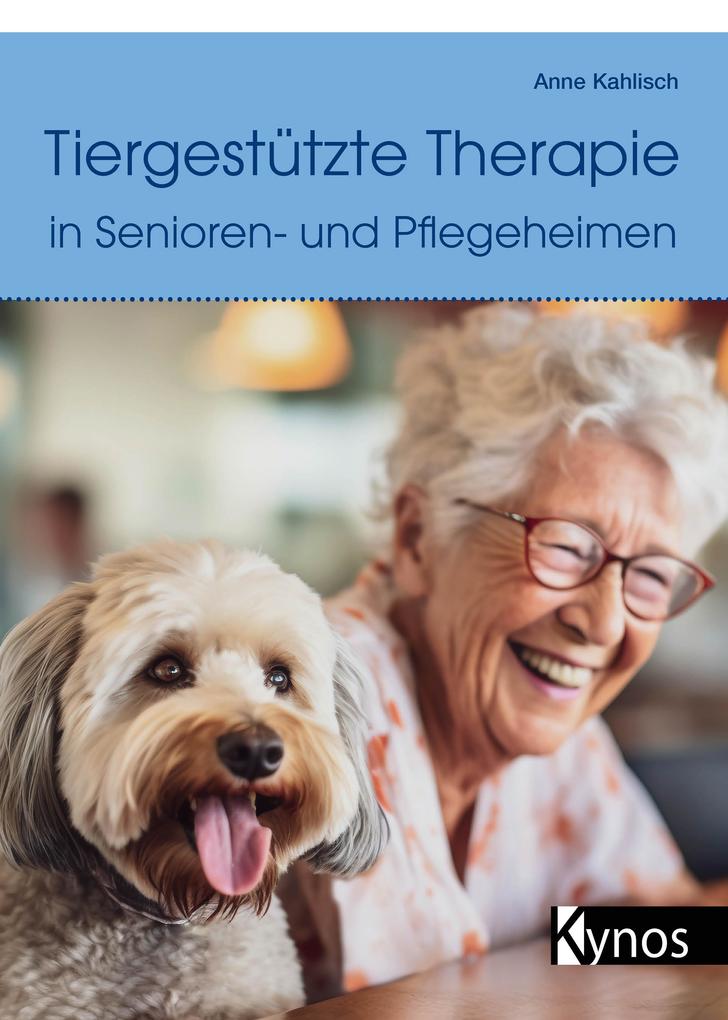 Produktbild: Tiergestützte Therapie in Senioren- und Pflegeheimen | Anne Kahlisch