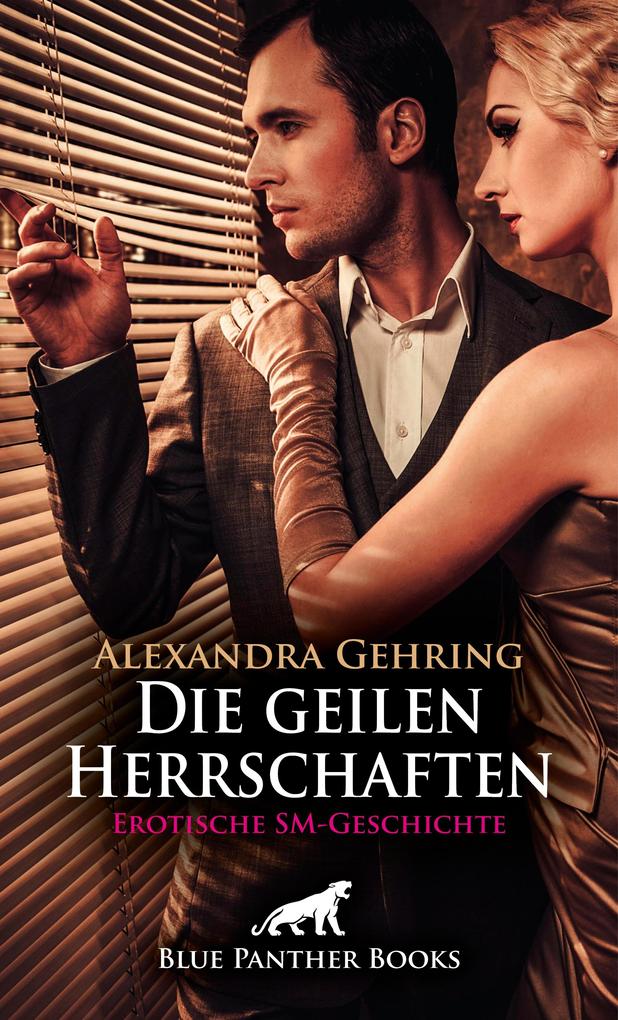 Produktbild: Die geilen Herrschaften | Erotische SM-Geschichte | Alexandra Gehring