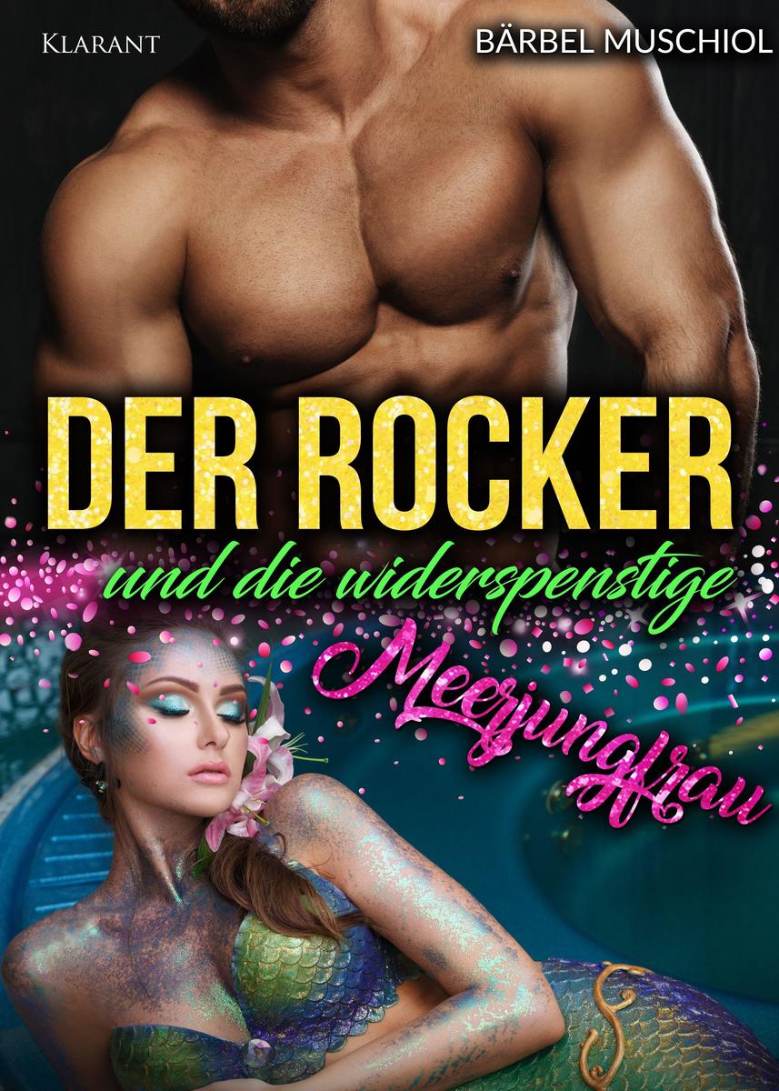 Produktbild: Der Rocker und die widerspenstige Meerjungfrau. Rockerroman | Bärbel Muschiol