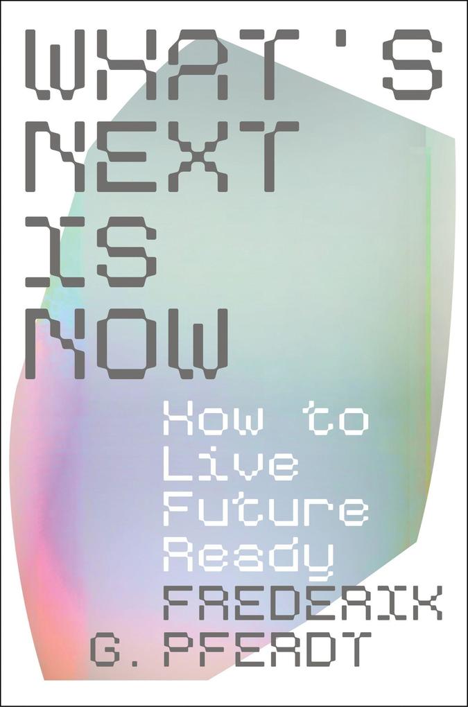 Produktbild: What's Next Is Now | Frederik Pferdt