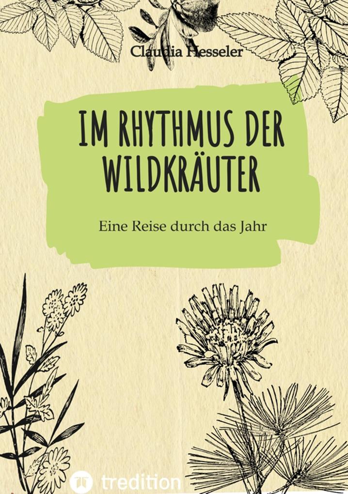 Produktbild: Wildkräuter Kochbuch: Im Rhythmus der Wildkräuter | Claudia Hesseler