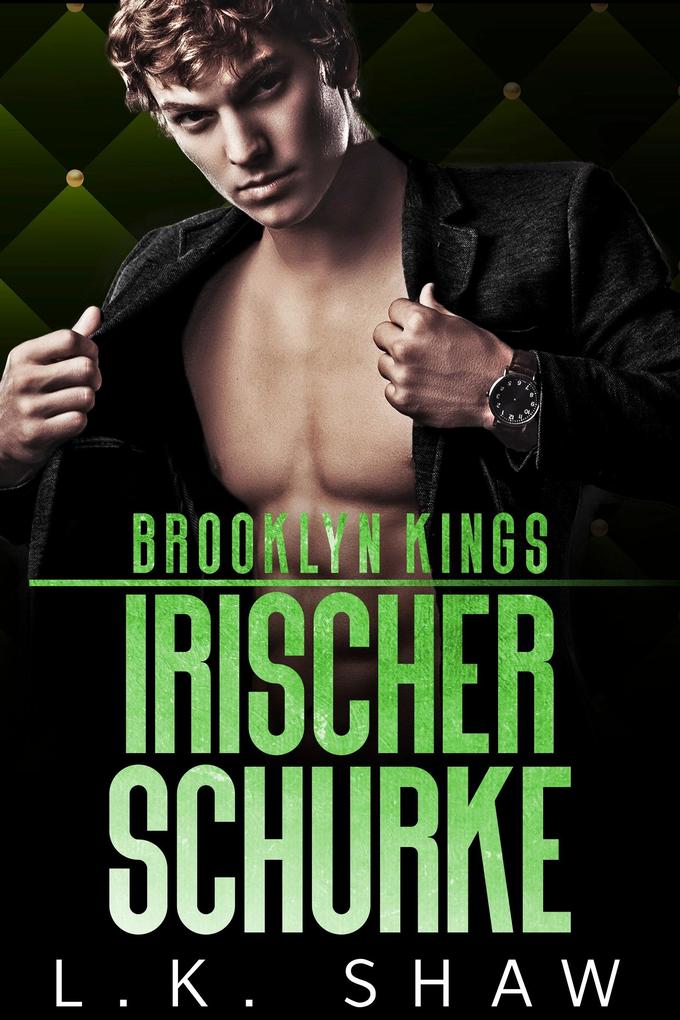 Produktbild: Brooklyn Kings: Irischer Schurke | L. K. Shaw