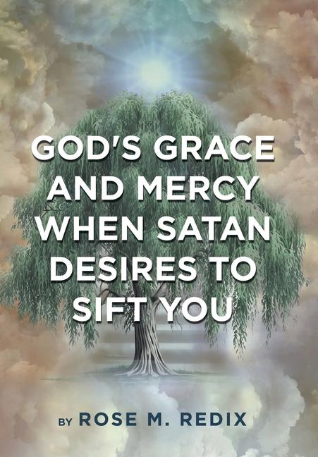 Produktbild: God's Grace and Mercy When Satan Desires to Sift You | Rose M Redix