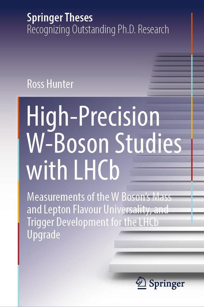 Produktbild: High-Precision W-Boson Studies with LHCb | Ross Hunter