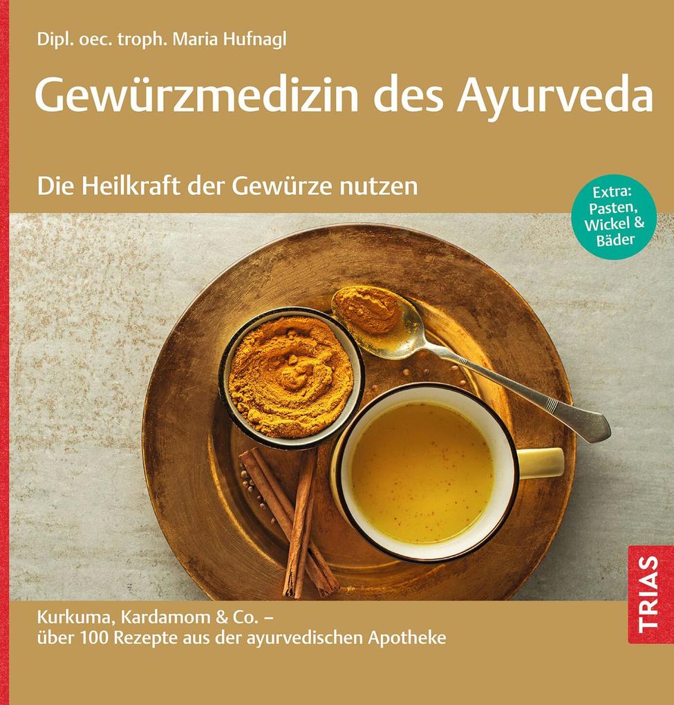 Produktbild: Gewürzmedizin des Ayurveda. Die Heilkraft der Gewürze nutzen | Maria Hufnagl