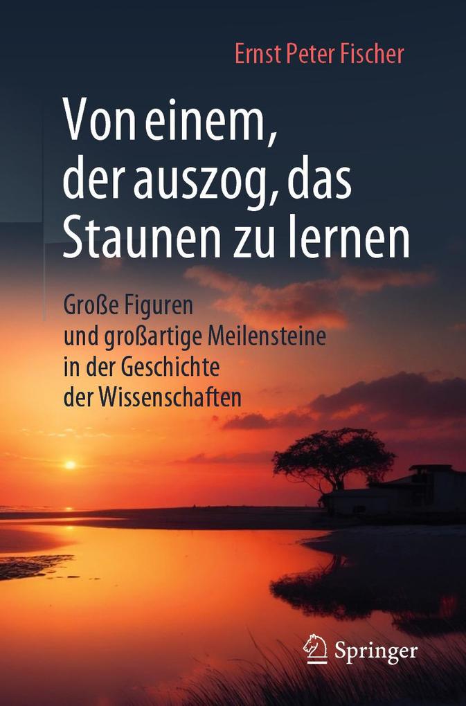 Produktbild: Von einem, der auszog, das Staunen zu lernen | Ernst Peter Fischer