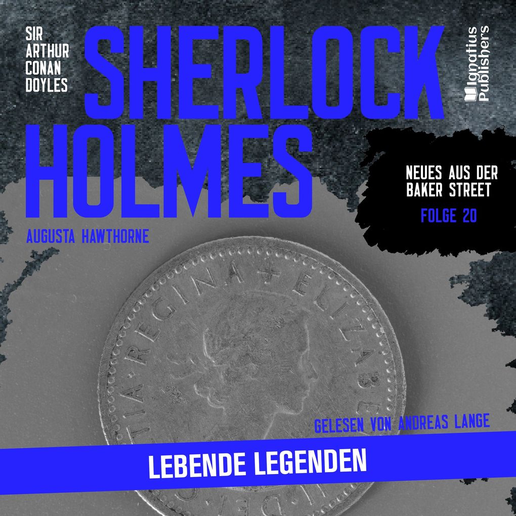 Produktbild: Sherlock Holmes: Lebende Legenden (Neues aus der Baker Street, Folge 20) | Sir Arthur Conan Doyle, Augusta Hawthorne