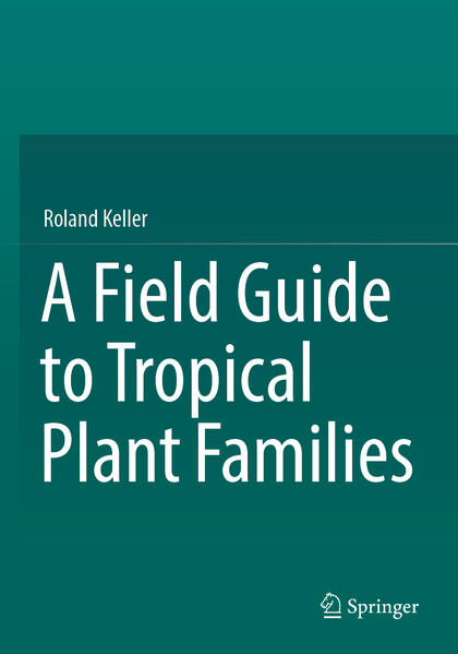 Produktbild: A Field Guide to Tropical Plant Families | Roland Keller