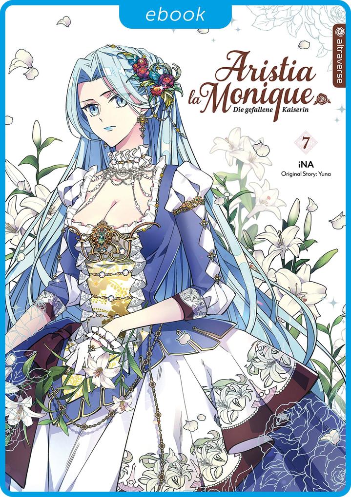 Produktbild: Aristia la Monique - Die gefallene Kaiserin 07 | iNA, Yuna