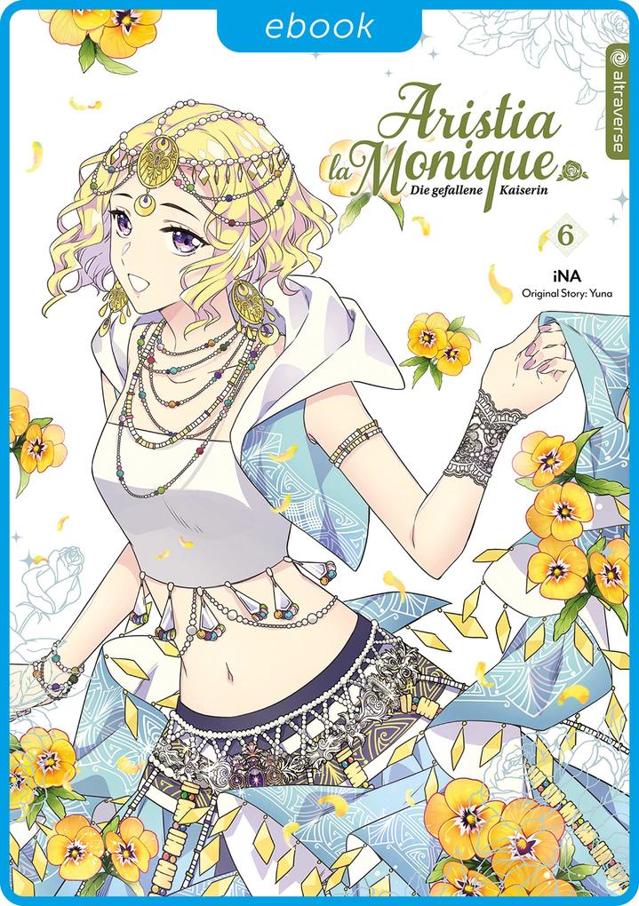 Produktbild: Aristia la Monique - Die gefallene Kaiserin 06 | iNA, Yuna
