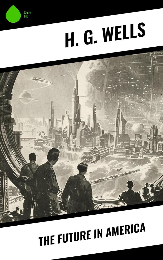 Produktbild: The Future in America | H. G. Wells