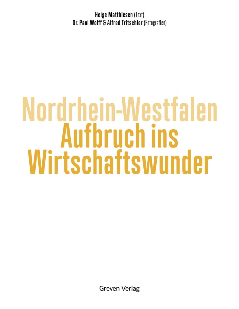 Weitere Ansicht: Nordrhein-Westfalen. Aufbruch ins Wirtschaftswunder | Helge Matthiesen