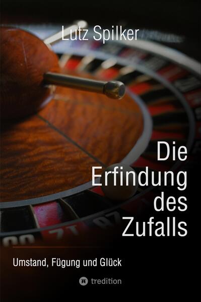 Produktbild: Die Erfindung des Zufalls | Lutz Spilker