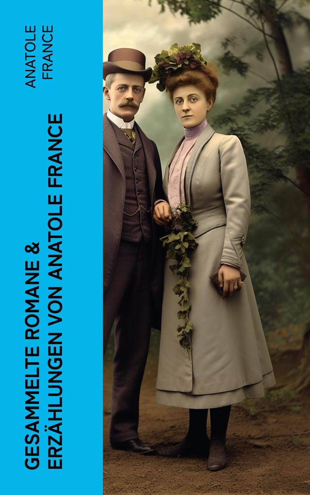 Produktbild: Gesammelte Romane & Erzählungen von Anatole France | Anatole France