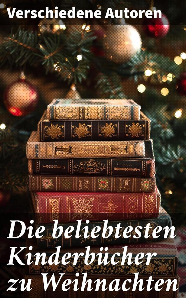 Produktbild: Die beliebtesten Kinderbücher zu Weihnachten | Agnes Sapper, Gerdt Von Bassewitz, Agnes Günther, Robert Louis Stevenson, Julius Wolff