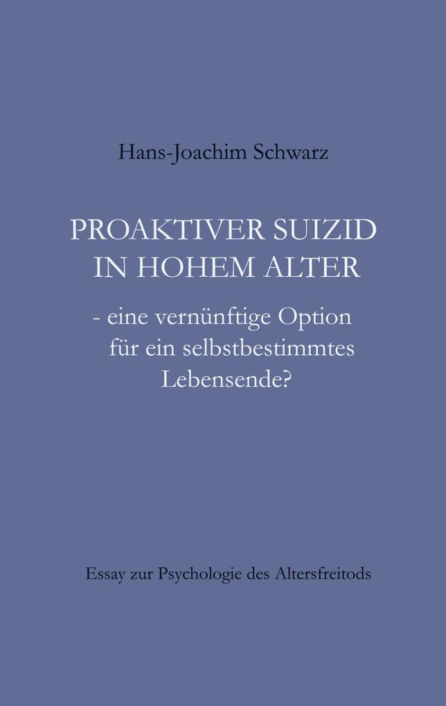 Produktbild: Proaktiver Suizid in hohem Alter | Hans-Joachim Schwarz