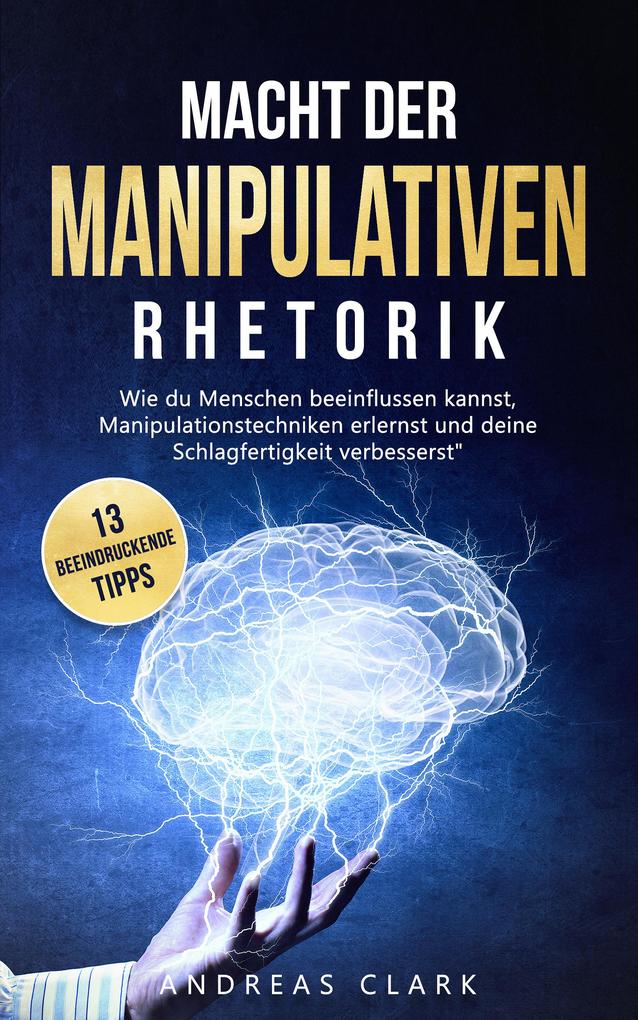Produktbild: Macht der manipulativen Rhetorik | Andreas Clark