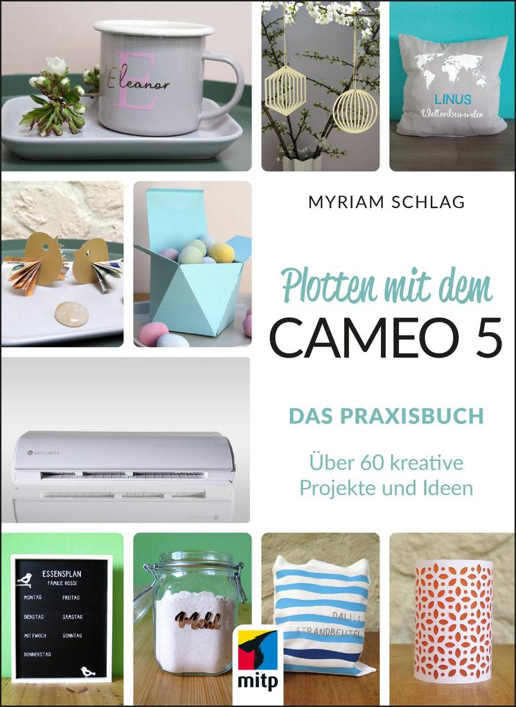 Produktbild: Plotten mit dem Cameo 5. Das Praxisbuch | Myriam Schlag