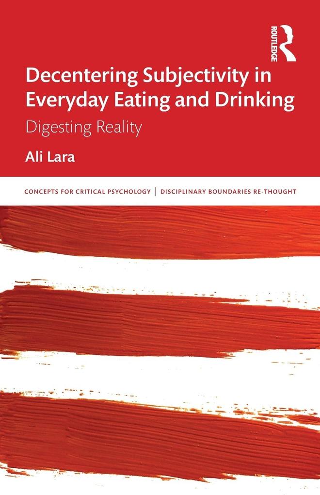 Produktbild: Decentering Subjectivity in Everyday Eating and Drinking | Ali Lara