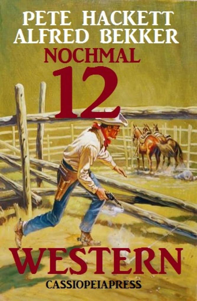 Produktbild: Nochmal zwölf Western | Alfred Bekker, Pete Hackett