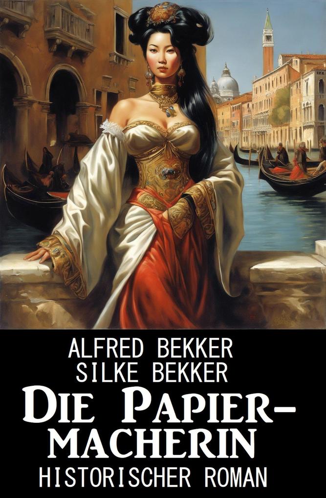 Produktbild: Die Papiermacherin: Historischer Roman | Alfred Bekker, Silke Bekker