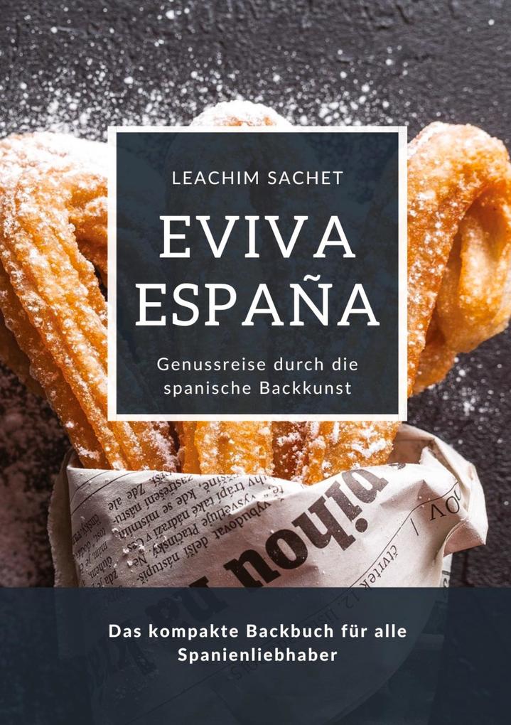 Produktbild: Eviva España: Genussreise durch die spanische Backkunst | Leachim Sachet
