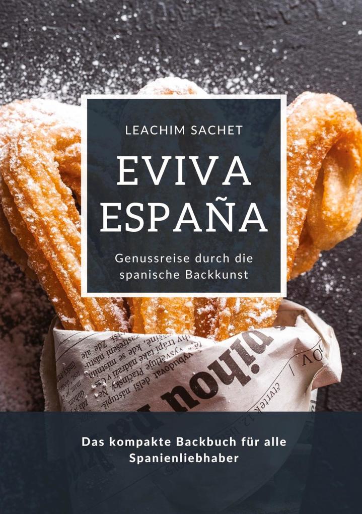 Produktbild: Eviva España: Genussreise durch die spanische Backkunst | Leachim Sachet