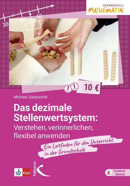 Produktbild: Das dezimale Stellenwertsystem verstehen, verinnerlichen, flexibel anwenden | Michael Gaidoschik