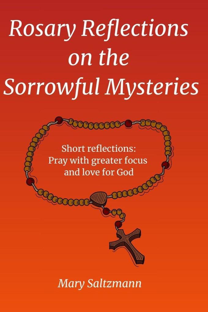 Produktbild: Rosary Reflections on the Sorrowful Mysteries | Mary Saltzmann