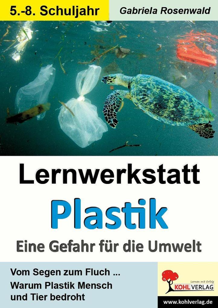 Produktbild: Lernwerkstatt Plastik - Eine Gefahr für die Umwelt | Gabriela Rosenwald