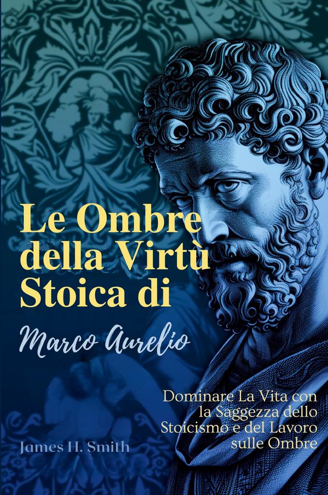 Produktbild: Le Ombre della Virtù Stoica di Marco Aurelio | James H. Smith