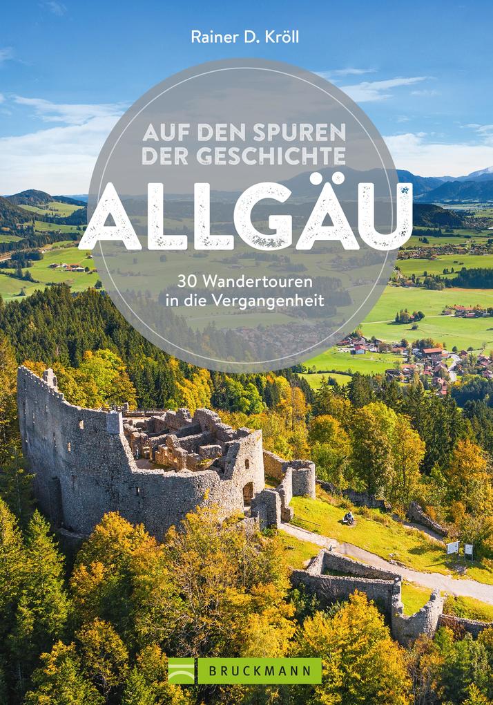 Produktbild: Auf den Spuren der Geschichte Allgäu | Rainer D. Kröll