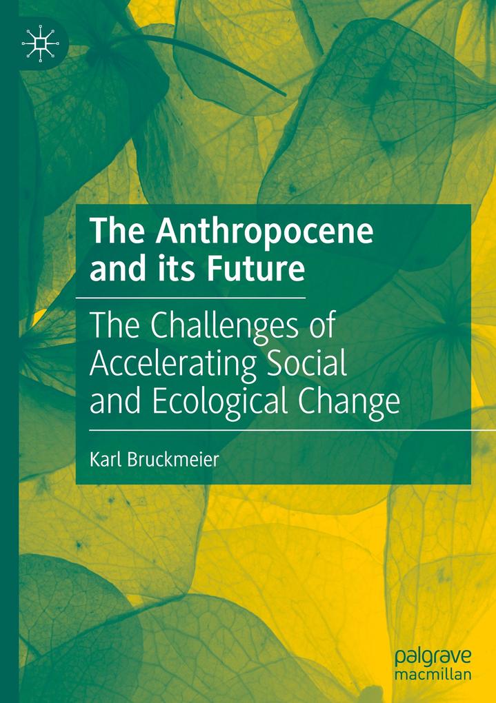 Produktbild: The Anthropocene and its Future | Karl Bruckmeier
