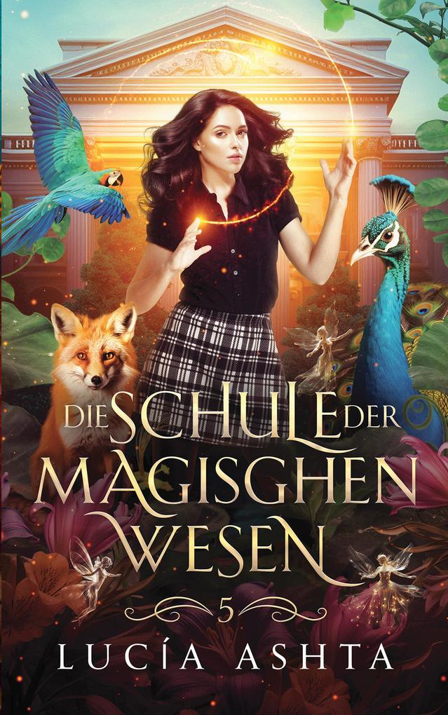 Produktbild: Die Schule der magischen Wesen - Jahr 5 | Lucía Ashta
